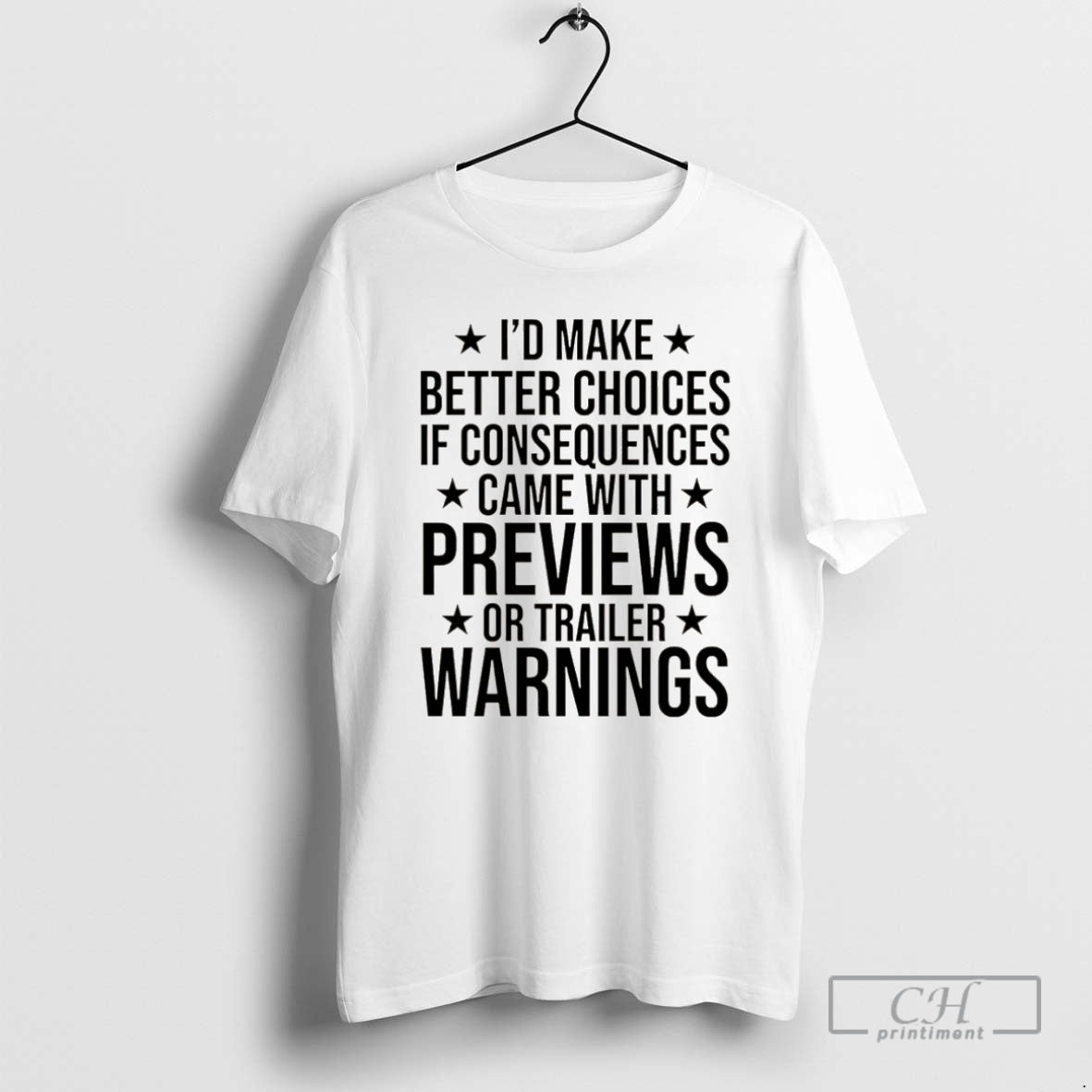Premium Id Make Better Choices If Consequences Came With Previews Or Trailer Warnings Christmas T-Shirts, Hoodie, Sweatshirt