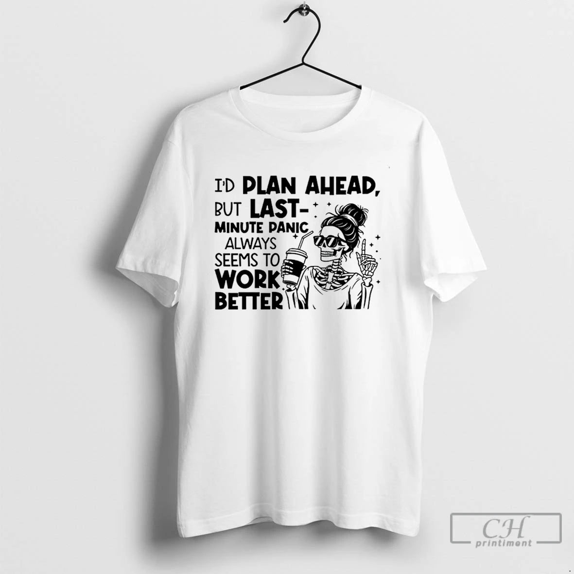Premium Id Plan Ahead But Last Minute Panic Always Seems To Work Better T Shirts Hoodie, Sweatshirt | InkNestWear.com