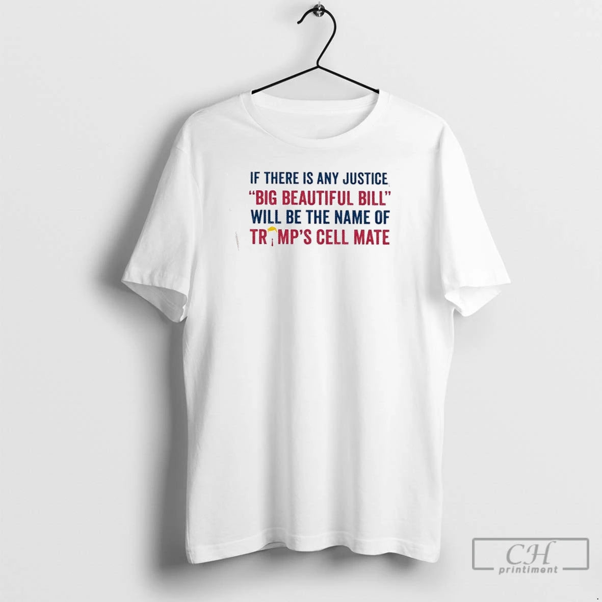 Premium If There Is Any Justice Big Beautiful Bill Will Be The Name Of Trumps T-Shirts, Hoodie, Sweatshirt | InkNestWear.com