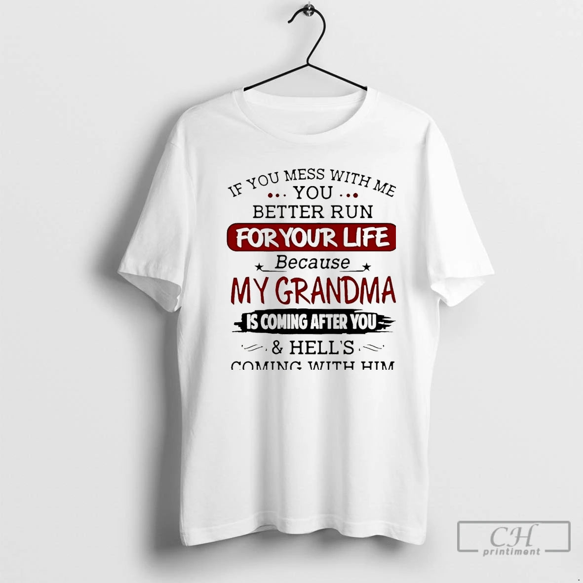 Premium If You Mess With Me You Better Run Foryour Life Because My Grandma Christmas T-Shirts, Hoodie, Sweatshirt
