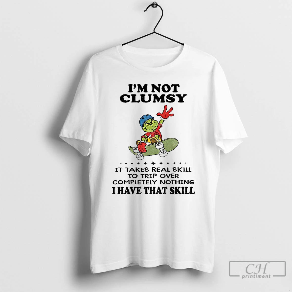 Premium Im Not Clumsy It Takes Real Skill To Trip Over Completely Nothing I Have T-Shirts, Hoodie, Sweatshirt
