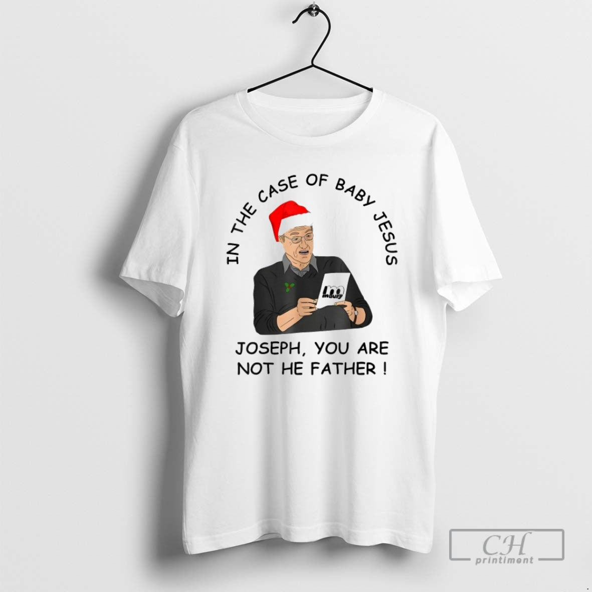 Premium In The Case Of Baby Jesus Joseph You Are Not The Father Holiday Christmas T-Shirts, Hoodie, Sweatshirt