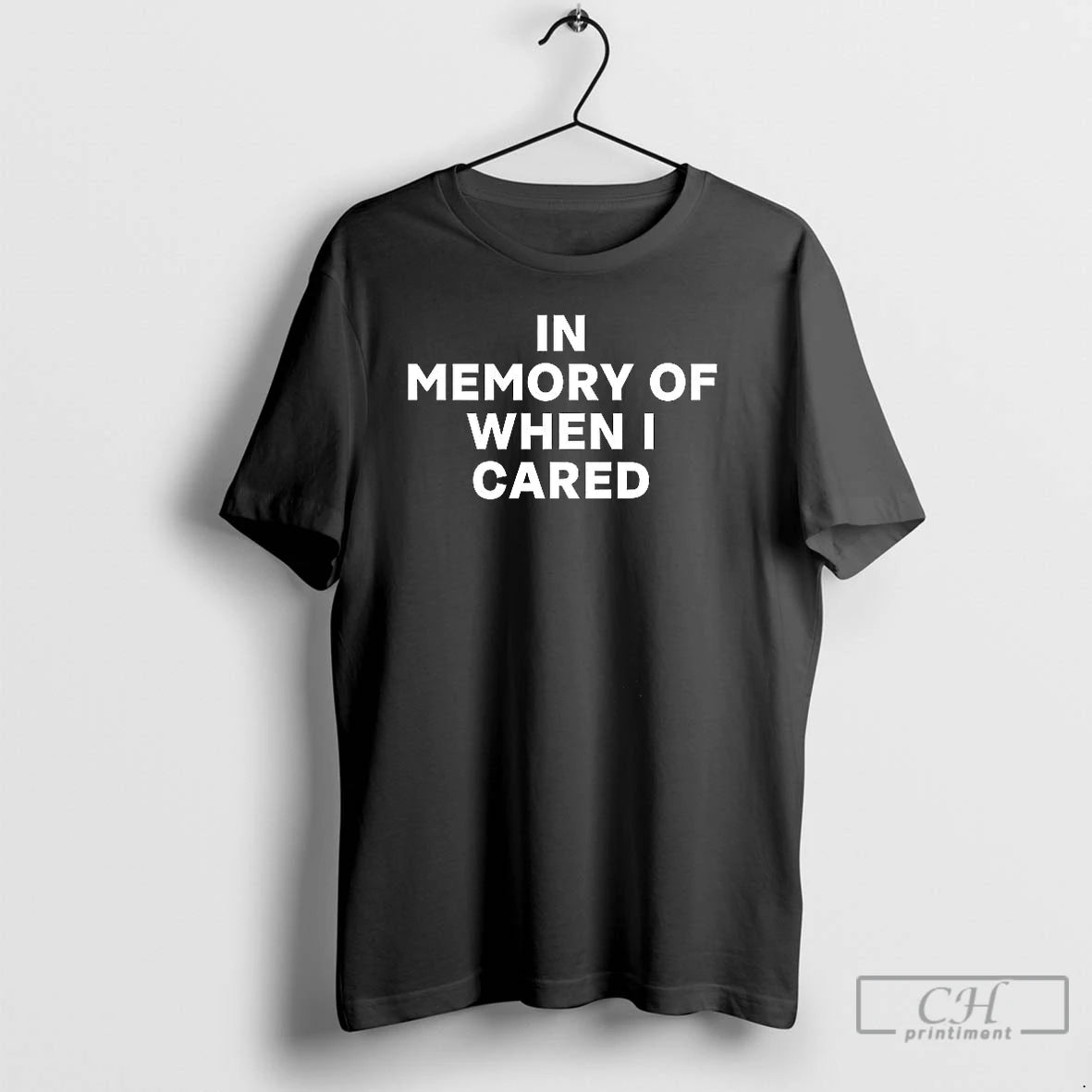 Premium In Memory Of When I Cared T Shirts Hoodie, Sweatshirt | InkNestWear.com