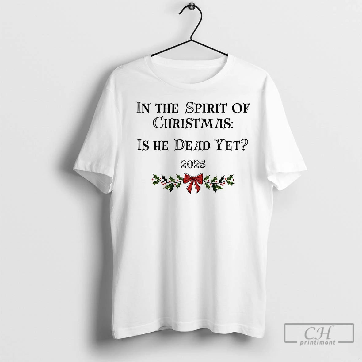 Premium In The Spirit Of Christmas Is He Dead Yet 2025 Merry Christmas T-Shirts, Hoodie, Sweatshirt | InkNestWear.com