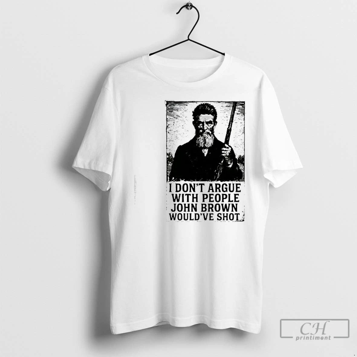 Premium John Brown I Dont Argue With People Wouldve Shot Graphic Retro T-Shirts, Hoodie, Sweatshirt | InkNestWear.com