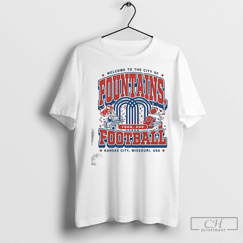 Premium Kc Welcome To The City Of Fountains Food And Football T-Shirts, Hoodie, Sweatshirt | InkNestWear.com