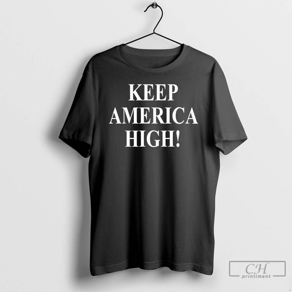 Premium Keep America High T-Shirts, Hoodie, Sweatshirt | InkNestWear.com