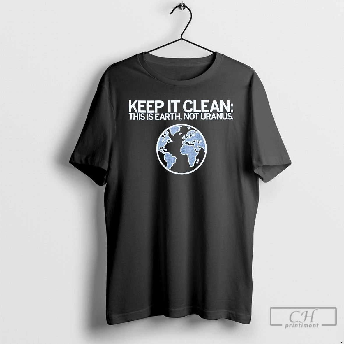 Premium Keep It Clean This Is Earth Not Uranus