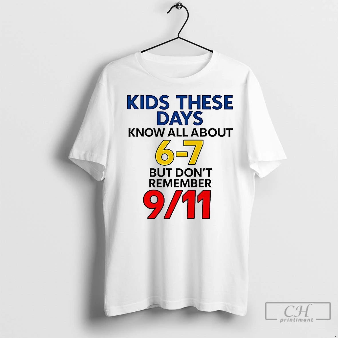 Premium Kids These Days Know All About 6 7 But Dont Remember 9 11 Meme T-Shirts, Hoodie, Sweatshirt | InkNestWear.com