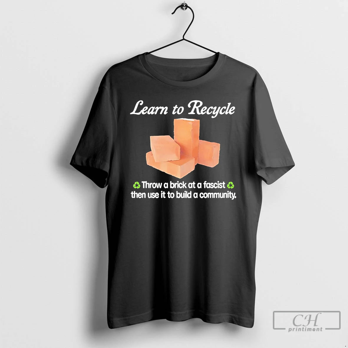Premium Learn To Recycle Throw A Brick At A Fascist Then Use It To Build T-Shirts, Hoodie, Sweatshirt | InkNestWear.com