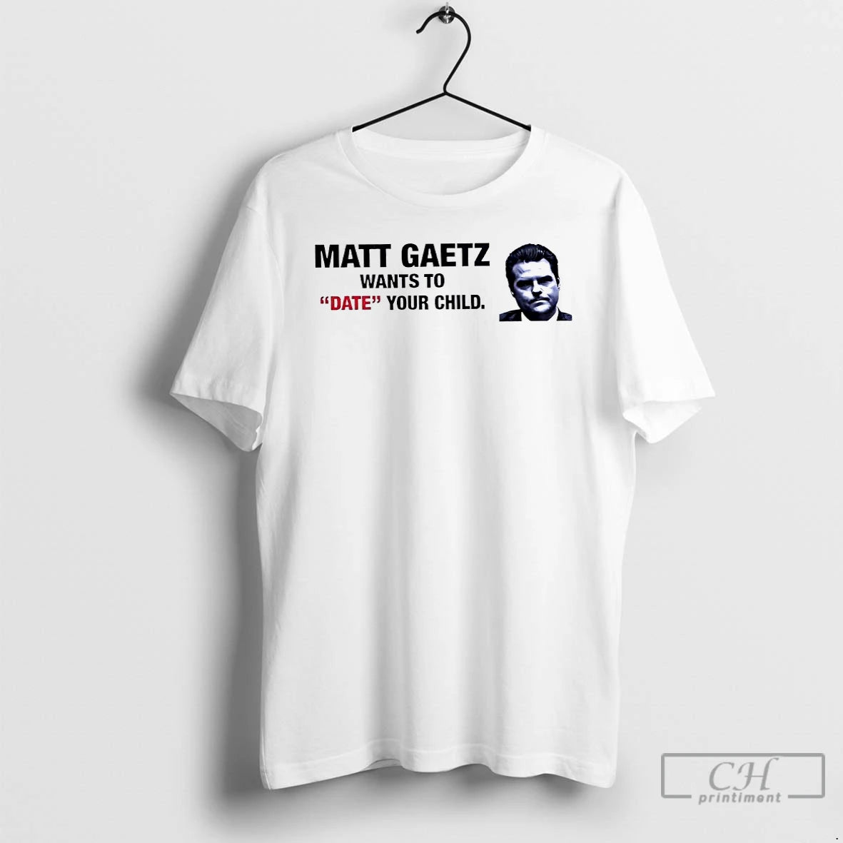 Premium Matt Gaetz Wants To Date Your Child T-Shirts, Hoodie, Sweatshirt | InkNestWear.com
