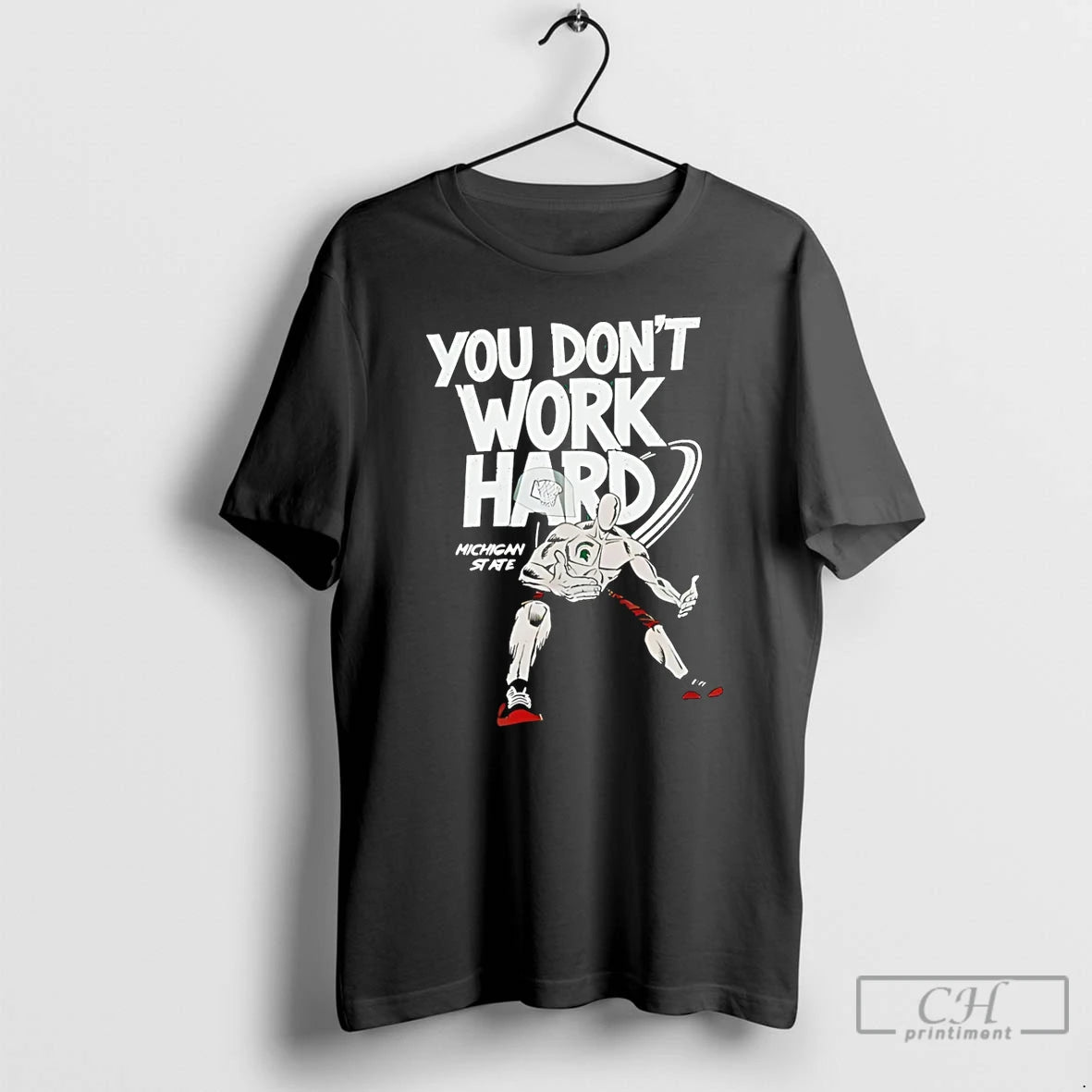 Premium Michigan State You Dont Work Hard T-Shirts, Hoodie, Sweatshirt | InkNestWear.com