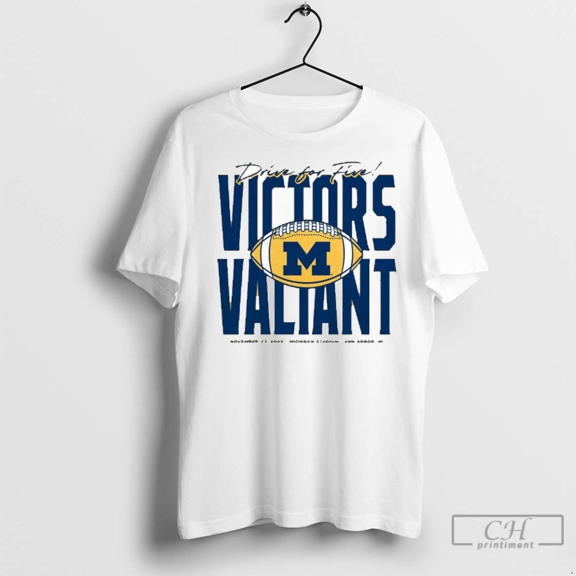 Premium Michigan Wolverines Football Drive For Five Victors Valiant T-Shirts, Hoodie, Sweatshirt | InkNestWear.com