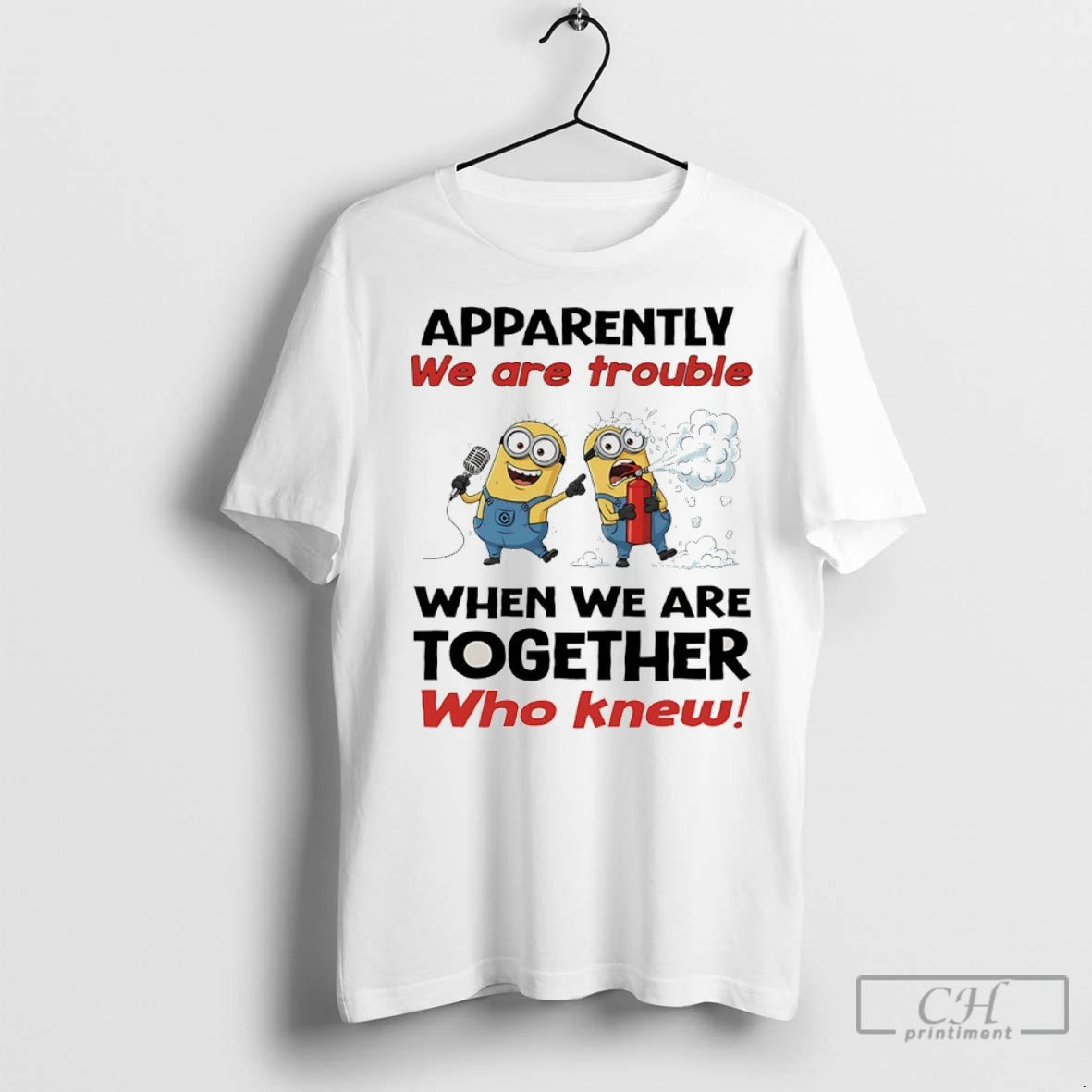 Premium Minion Apparently We Are Trouble When We Are Together Who Knew T-Shirts, Hoodie, Sweatshirt | InkNestWear.com