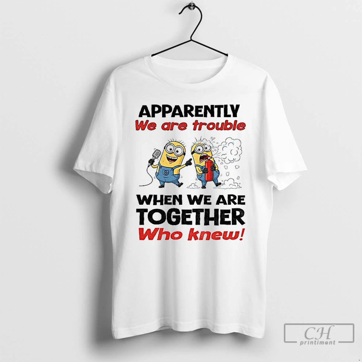 Premium Minion Apparently We Are Trouble When We Are Together Who Knew T Shirts Hoodie, Sweatshirt | InkNestWear.com