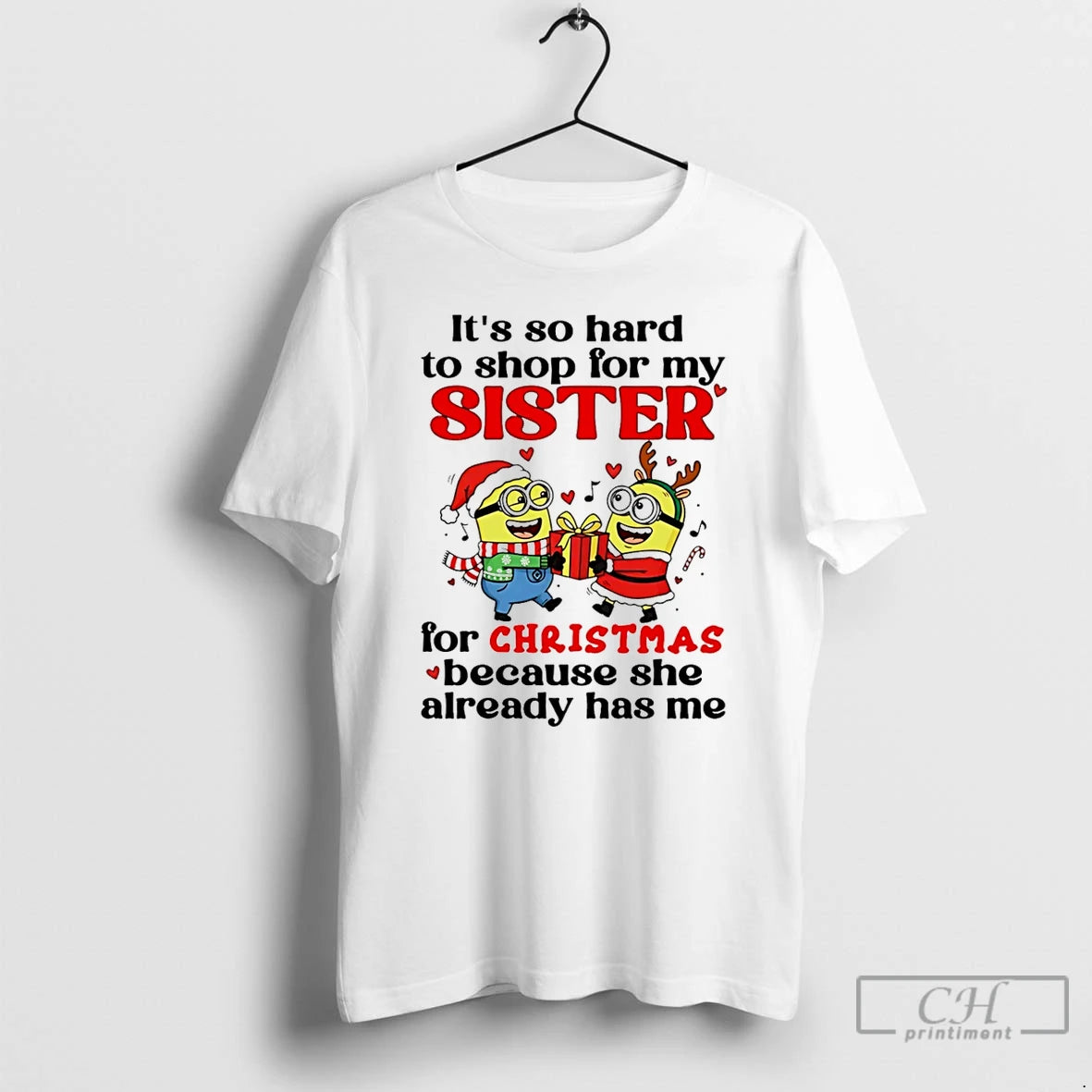 Premium Minion Its So Hard To For My Sister For Christmas Because She Already Has T-Shirts, Hoodie, Sweatshirt