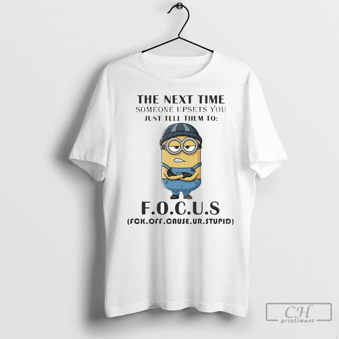 Premium Minion The Next Time Someone Upsets You Just Tell Them To Focus T-Shirts, Hoodie, Sweatshirt | InkNestWear.com