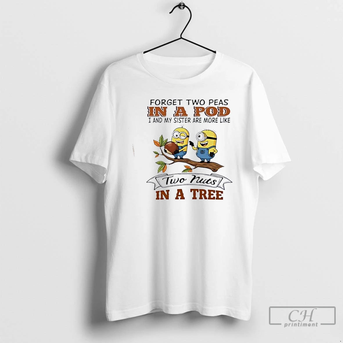Premium Minions Forget Two Peas In A Pod I And My Sister Are More Like T-Shirts, Hoodie, Sweatshirt | InkNestWear.com