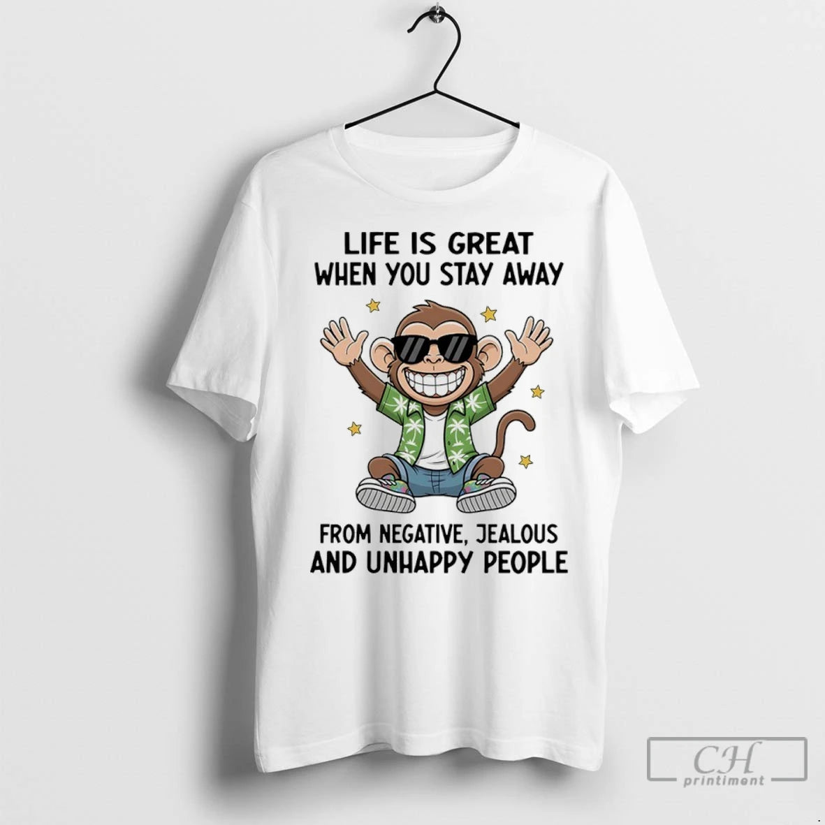 Premium Monkey Life Is Great When You Stay Away From Negative Jealous And Unhappy People T-Shirts, Hoodie, Sweatshirt