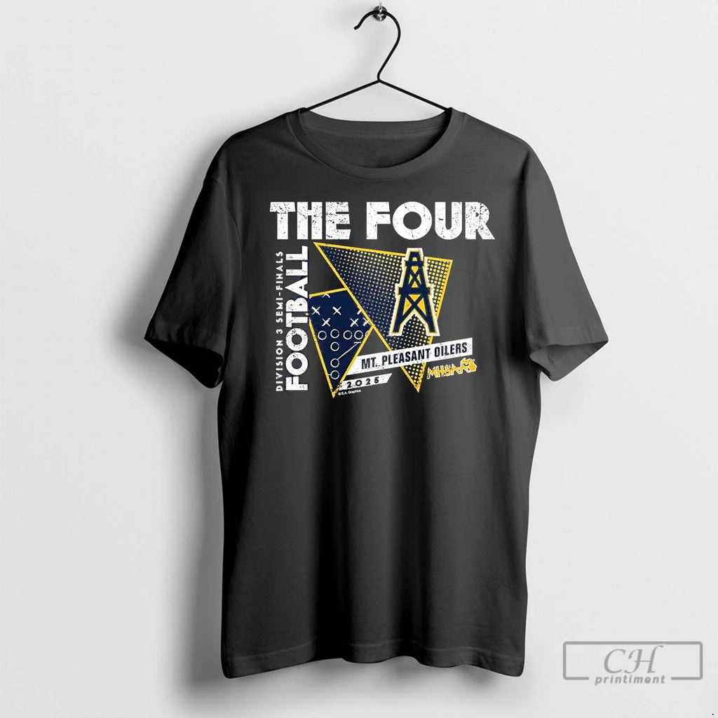 Premium Mt Pleasant Oilers 2025 D3 Semifinals The Four T-Shirts, Hoodie, Sweatshirt | InkNestWear.com