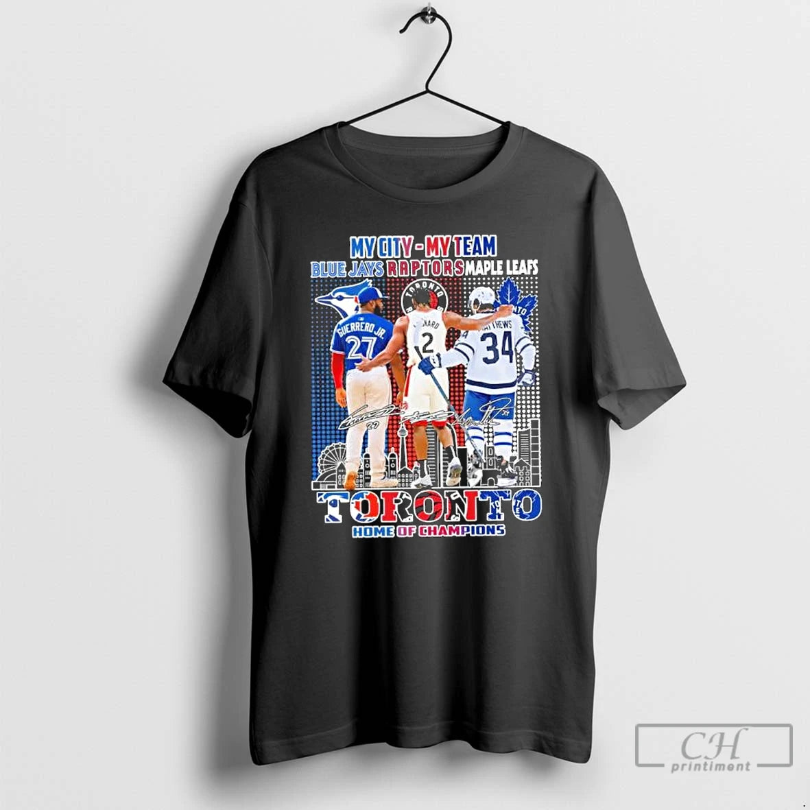 Premium My City My Team Blue Jays Raptors Maple Leafs Toronto Home Of Champions T-Shirts, Hoodie, Sweatshirt