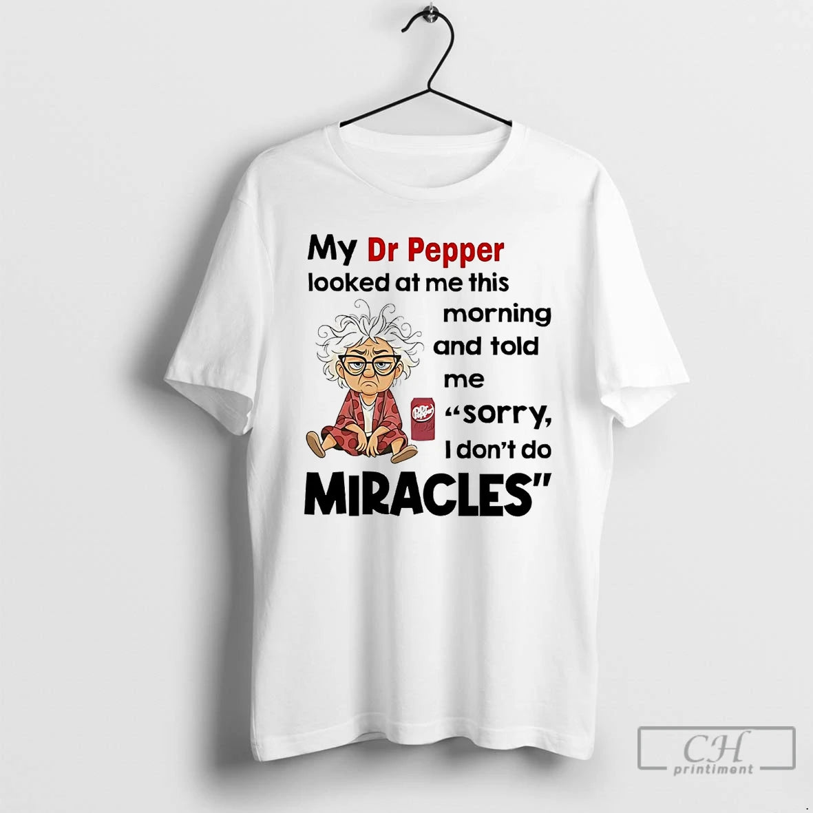 Premium My Dr Pepper Looked At Me This Morning Told Me Sorry I Dont Do T-Shirts, Hoodie, Sweatshirt | InkNestWear.com