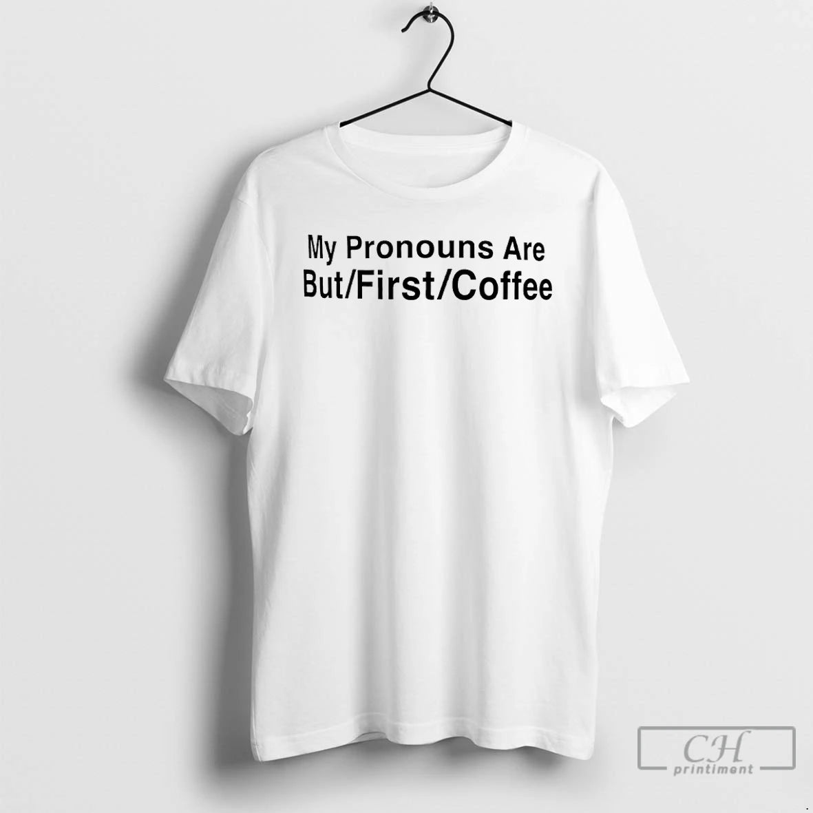 Premium My Pronouns Are But First Coffee T Shirts Hoodie, Sweatshirt | InkNestWear.com