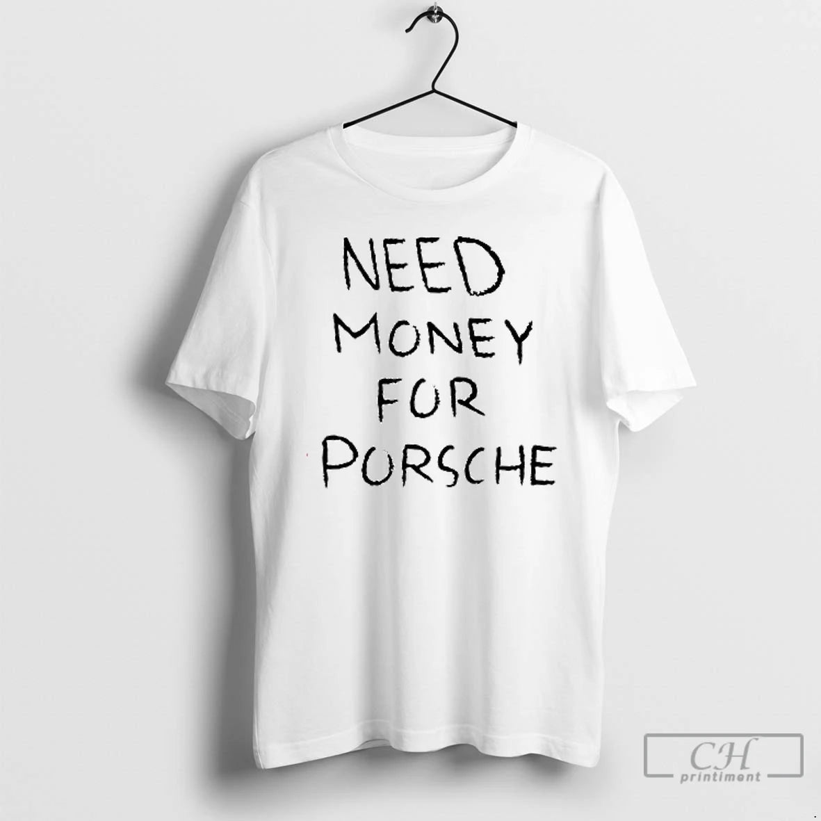 Premium Need Money For Porsche Text T Shirts Hoodie, Sweatshirt | InkNestWear.com