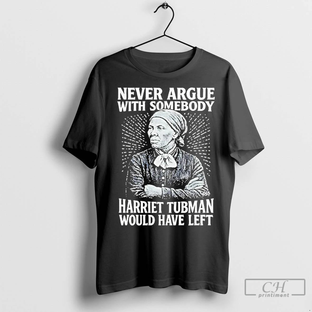 Premium Never Argue With Someody Harriet Tubman Would Have Left T-Shirts, Hoodie, Sweatshirt | InkNestWear.com