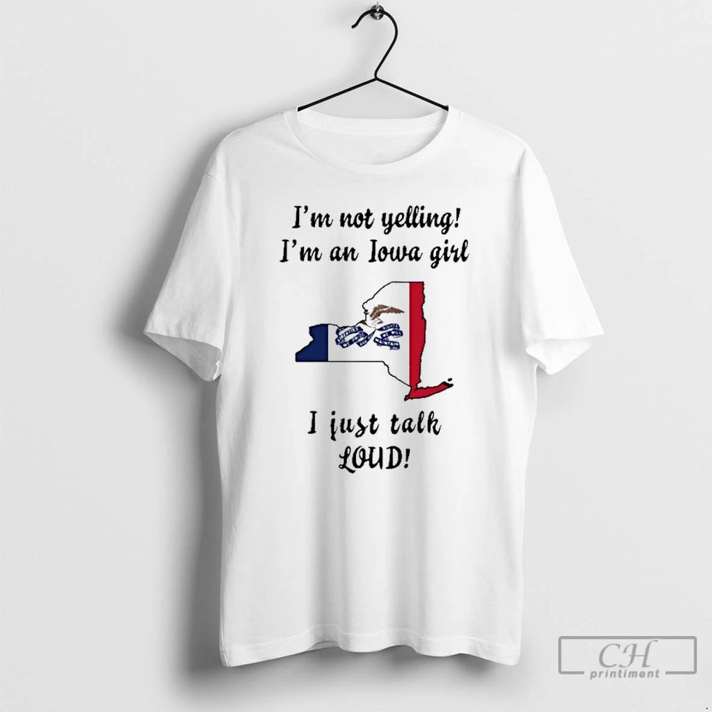 Premium New York Map Im Not Yelling Im An Iowa Girl I Just Talk Loud T-Shirts, Hoodie, Sweatshirt | InkNestWear.com