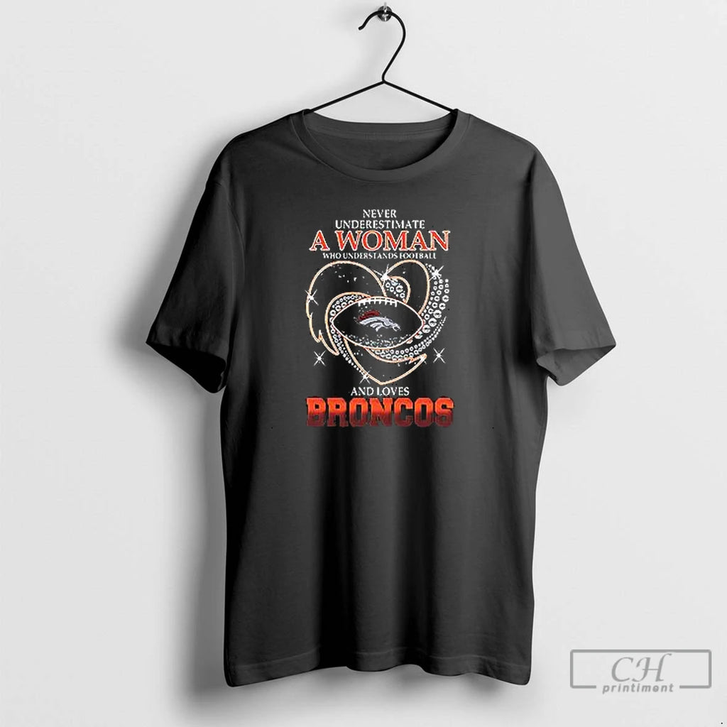 Premium Nice Never Underestimate A Woman And Loves Broncos Heart T Shirts Hoodie, Sweatshirt | InkNestWear.com