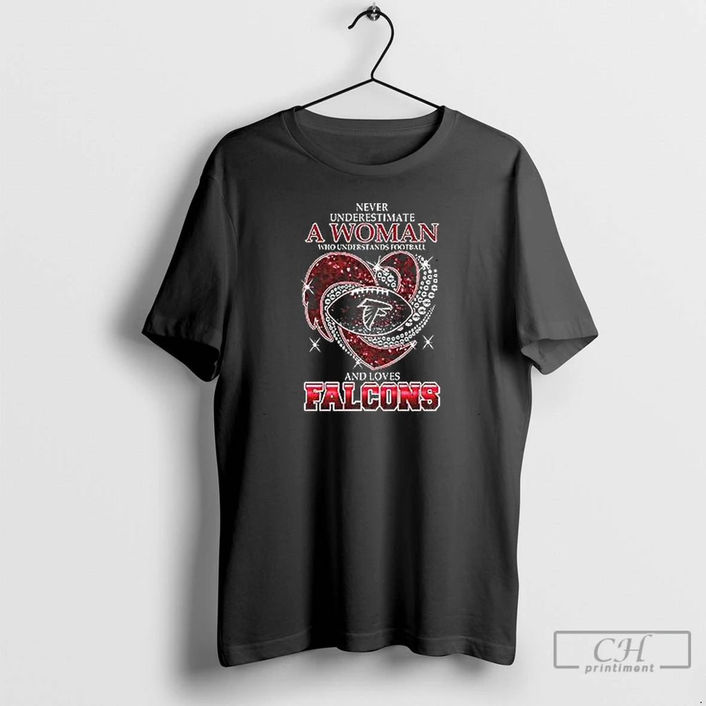 Premium Nice Never Underestimate A Woman Who Understands Football And Loves Falcons 2025 T Shirts Hoodie, Sweatshirt