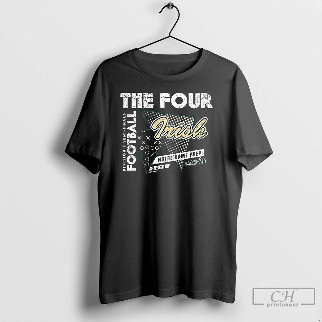Premium Notre Dame Prep 2025 Mhsaa Football Division 5 The Four T-Shirts, Hoodie, Sweatshirt | InkNestWear.com