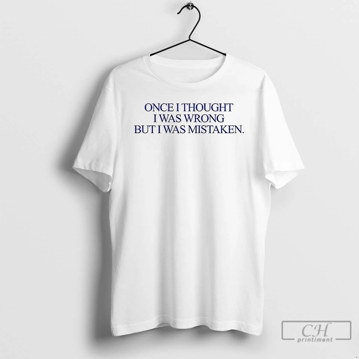 Premium Once I Thought I Was Wrong But I Was Mistaken T Shirts Hoodie, Sweatshirt | InkNestWear.com