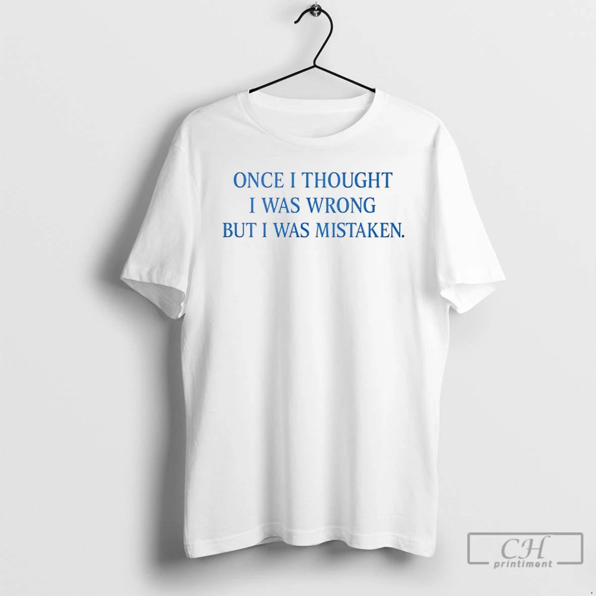 Premium One I Thought I Was Wrong But I Was Mistaken T Shirts Hoodie, Sweatshirt | InkNestWear.com