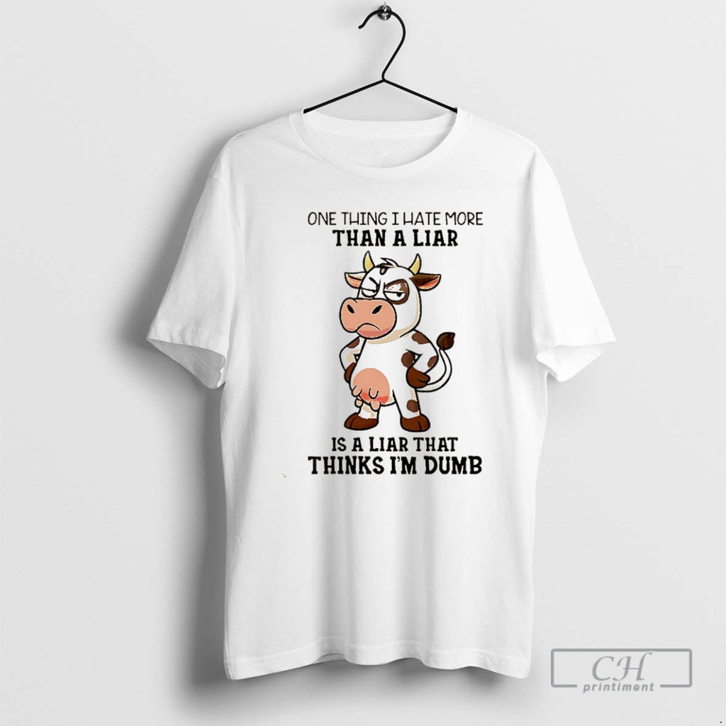 Premium One Thing I Hate More Than A Liar Is A Liar That Thinks Im T-Shirts, Hoodie, Sweatshirt | InkNestWear.com