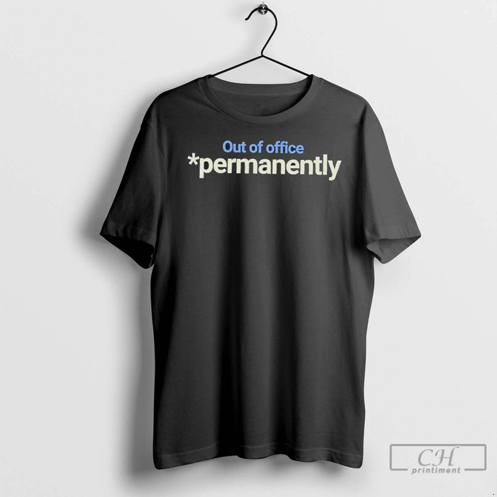 Premium Out Of Office Permanently T-Shirts, Hoodie, Sweatshirt | InkNestWear.com