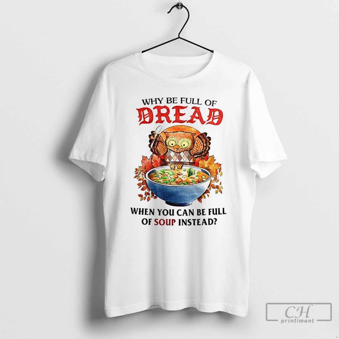 Premium Owl Why Be Full Of Bread When You Can Be Full Of Soup Instead T-Shirts, Hoodie, Sweatshirt | InkNestWear.com