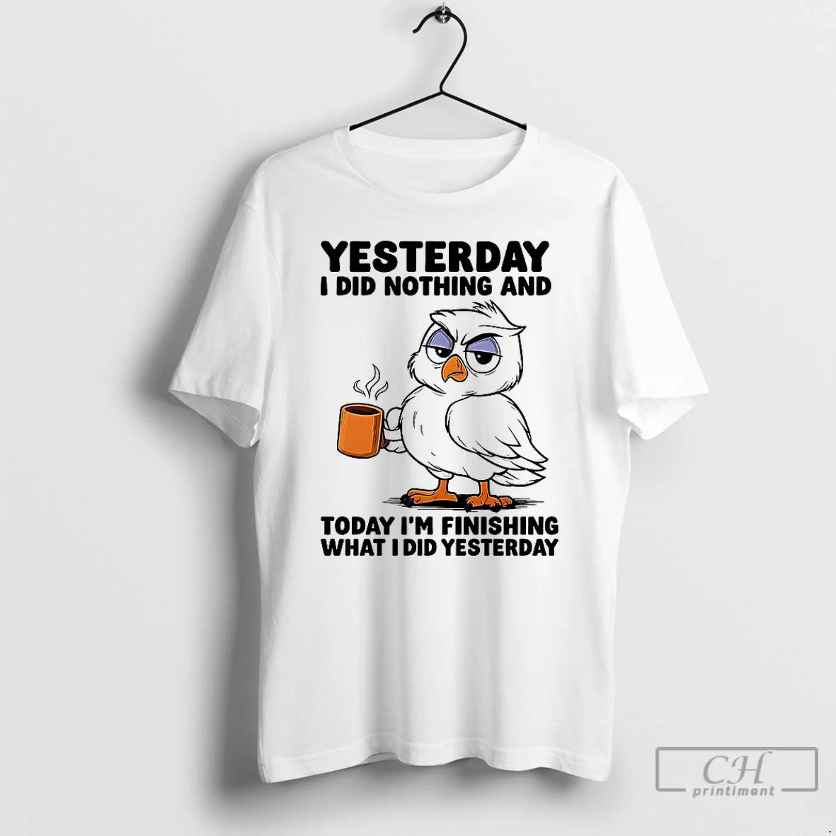 Premium Owl Yesterday I Did Nothing And Today Im Finishing What I Did Yesterday T-Shirts, Hoodie, Sweatshirt
