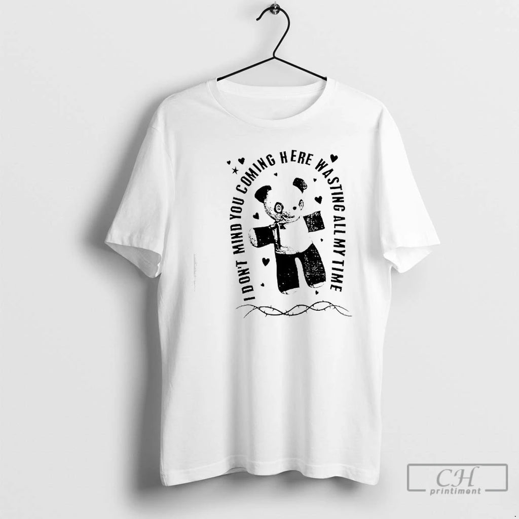 Premium Panda Bear I Dont Mind You Coming Here Wasting All My Time T Shirts Hoodie, Sweatshirt | InkNestWear.com