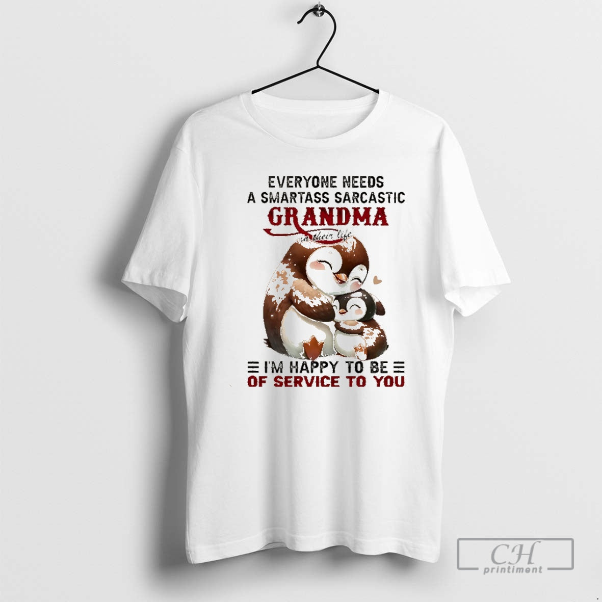 Premium Penguin Everyone Needs A Smartass Sarcastic Grandma Im Happy To Be Of Service To T-Shirts, Hoodie, Sweatshirt