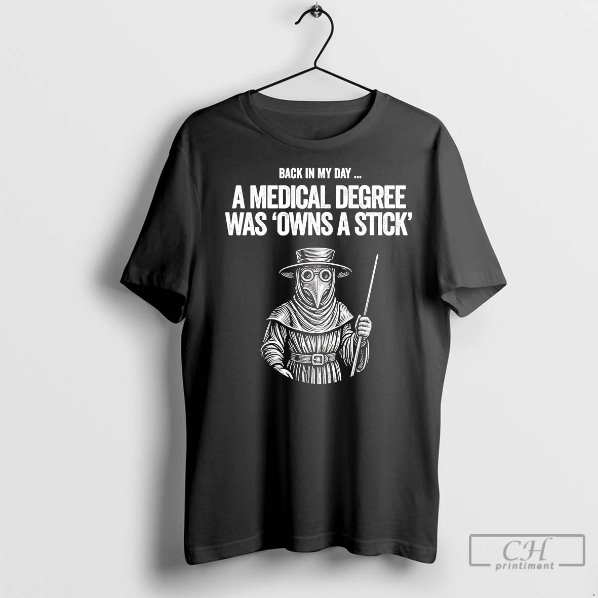 Premium Plague Doctor Back In My Day A Medical Degree Was Owns A Stick T-Shirts, Hoodie, Sweatshirt | InkNestWear.com