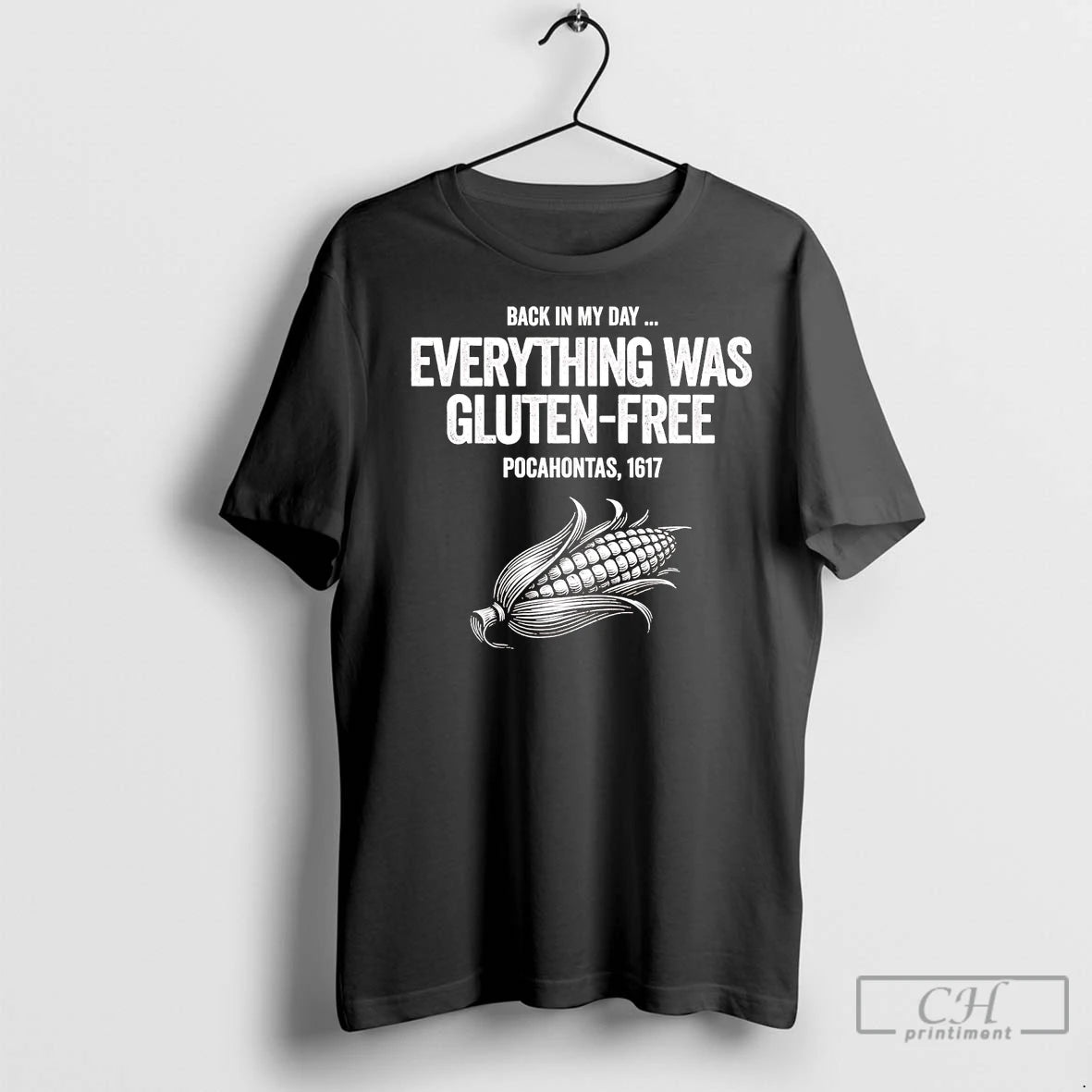 Premium Pocahontas 1617 Back In My Day Everything Was Gluten Free T-Shirts, Hoodie, Sweatshirt | InkNestWear.com