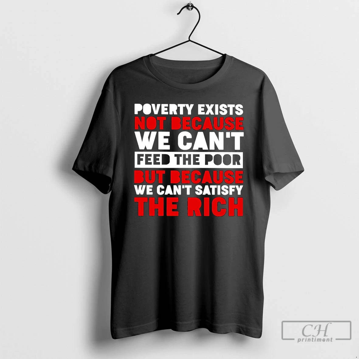 Poverty Exists Not Because We Cant Feed Poor T-Shirts, Hoodie, Sweatshirt