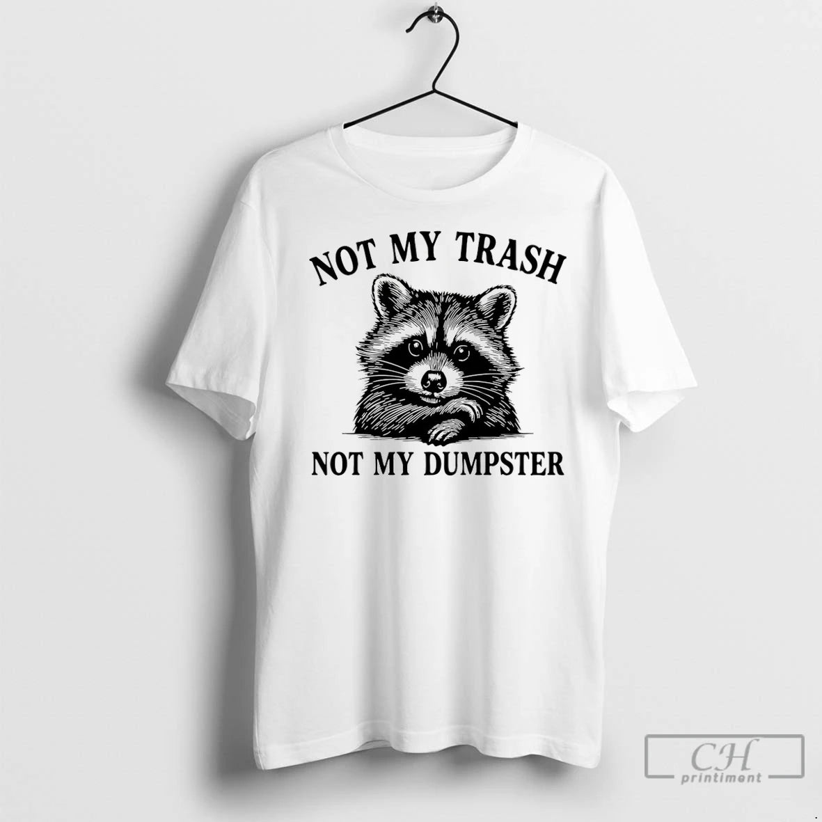 Premium Raccoon Not My Trash Not My Dumpster T-Shirts, Hoodie, Sweatshirt | InkNestWear.com