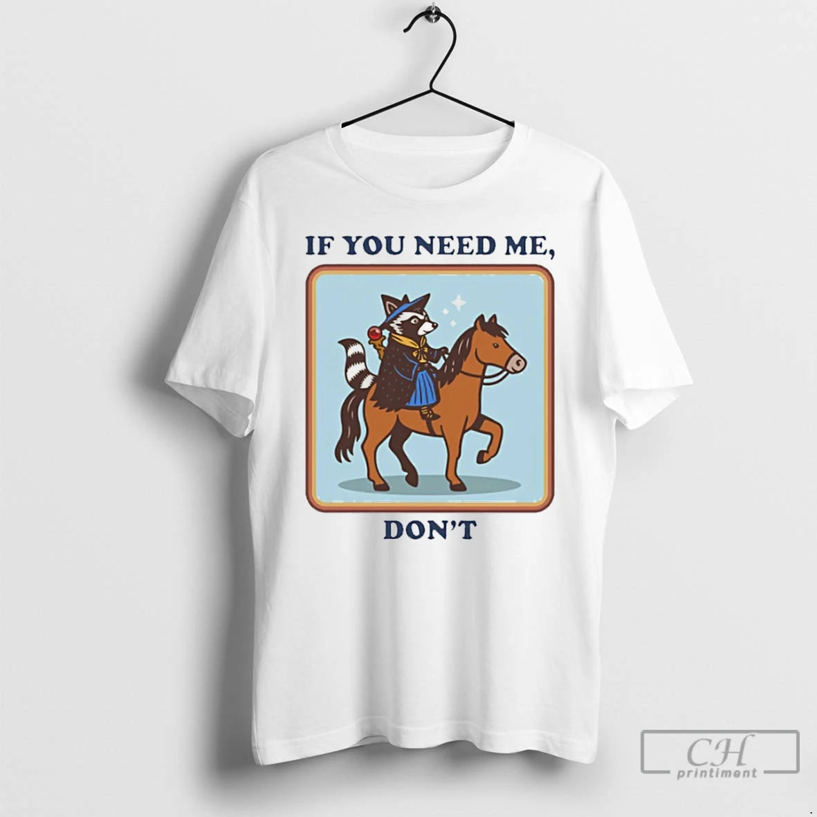 Premium Raccoon Riding Horse If You Need Me Dont T Shirts Hoodie, Sweatshirt | InkNestWear.com