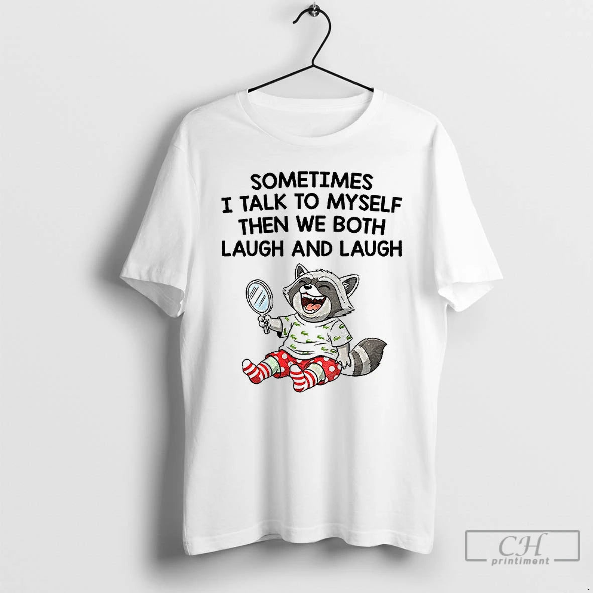 Premium Raccoon Sometimes I Talk To Myself Then We Both Laugh And Laugh T Shirts Hoodie, Sweatshirt | InkNestWear.com