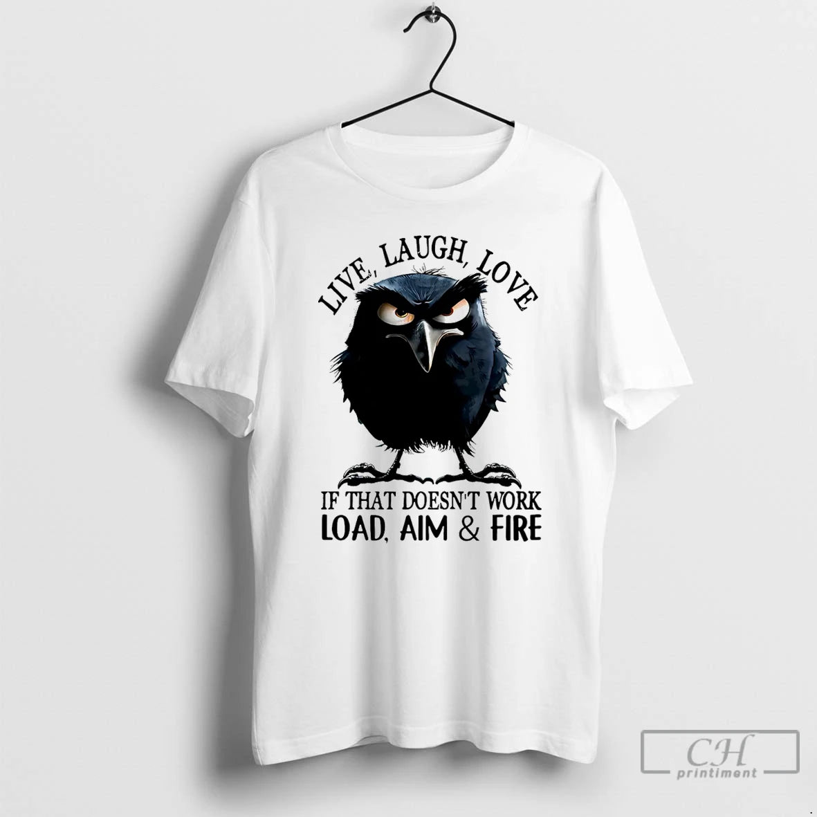 Premium Raven Live Laugh Love If That Doesnt Work Load Aim And Fire T Shirts Hoodie, Sweatshirt | InkNestWear.com