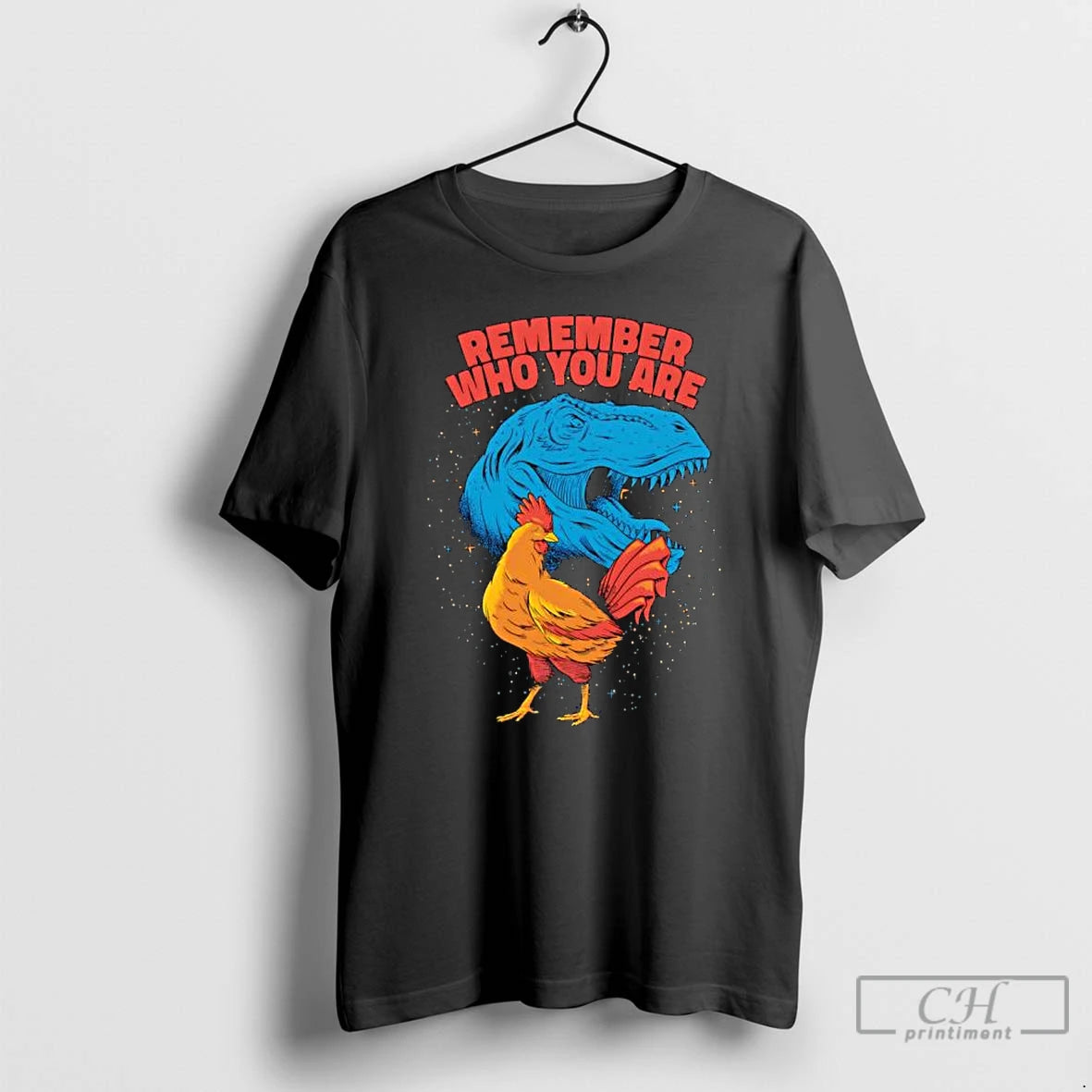Premium Remember Who You Are Dinosaur Chicken T Shirts Hoodie, Sweatshirt | InkNestWear.com
