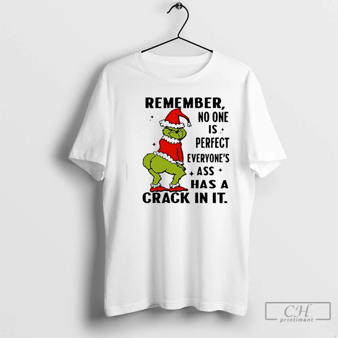 Premium Remember No One Is Perfect Everyones Ass Has A Crack In It Grinch T-Shirts, Hoodie, Sweatshirt | InkNestWear.com